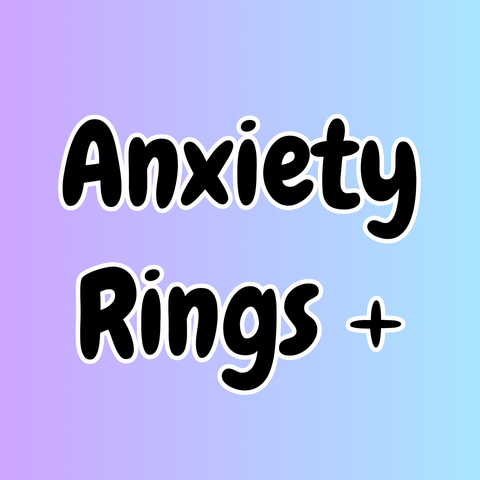 Anxiety Rings +